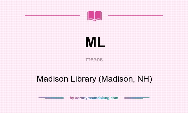 What does ML mean? It stands for Madison Library (Madison, NH)