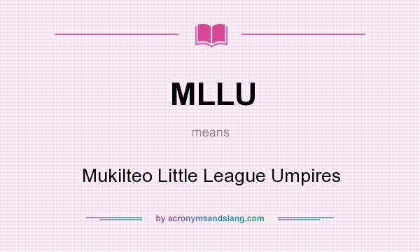 What does MLLU mean? It stands for Mukilteo Little League Umpires