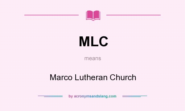 What does MLC mean? It stands for Marco Lutheran Church