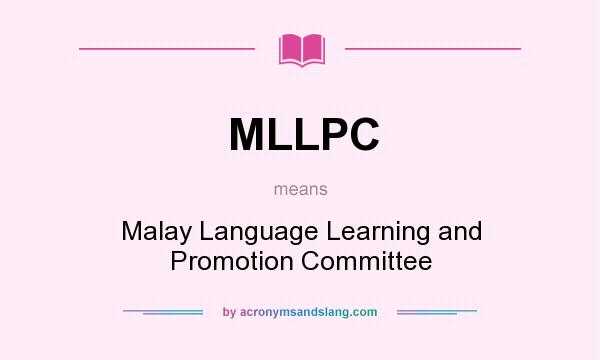What does MLLPC mean? It stands for Malay Language Learning and Promotion Committee