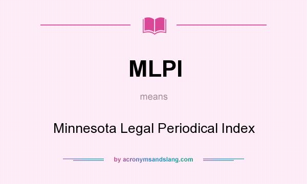 What does MLPI mean? It stands for Minnesota Legal Periodical Index