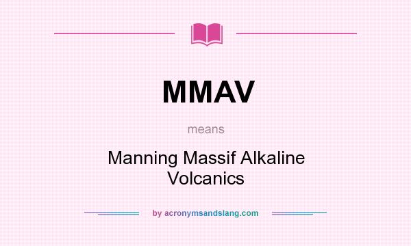 What does MMAV mean? It stands for Manning Massif Alkaline Volcanics