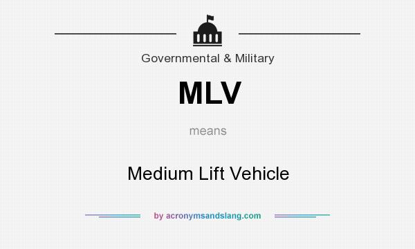What does MLV mean? It stands for Medium Lift Vehicle