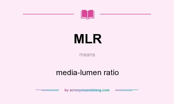 What does MLR mean? It stands for media-lumen ratio