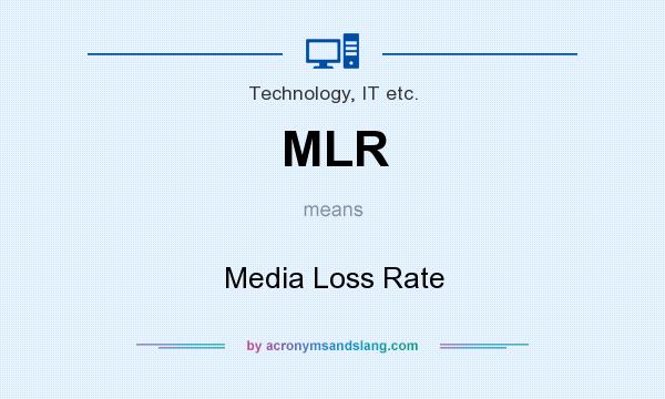 What does MLR mean? It stands for Media Loss Rate