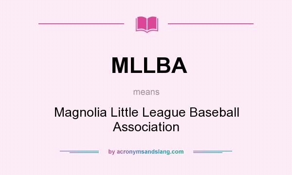 What does MLLBA mean? It stands for Magnolia Little League Baseball Association