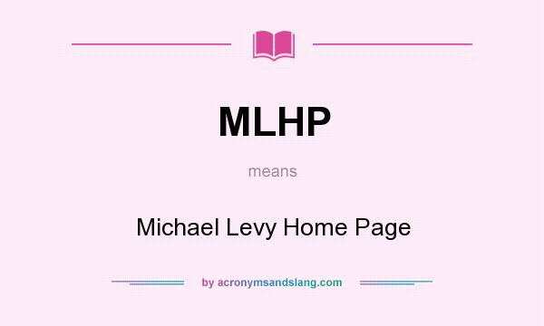 What does MLHP mean? It stands for Michael Levy Home Page
