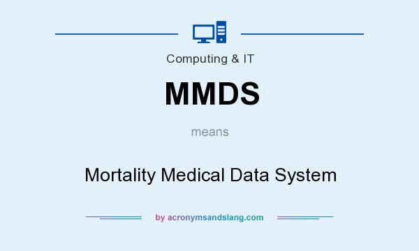 What does MMDS mean? It stands for Mortality Medical Data System