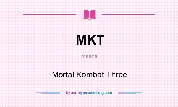 What does MKT mean? It stands for Mortal Kombat Three