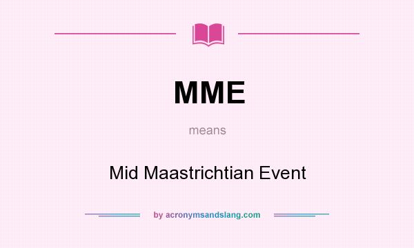 What does MME mean? It stands for Mid Maastrichtian Event