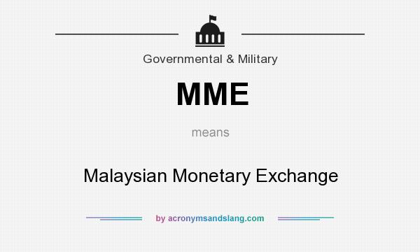 What does MME mean? It stands for Malaysian Monetary Exchange