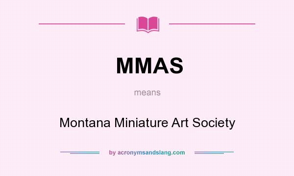 What does MMAS mean? It stands for Montana Miniature Art Society
