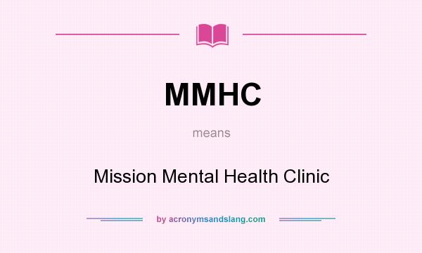 What does MMHC mean? It stands for Mission Mental Health Clinic