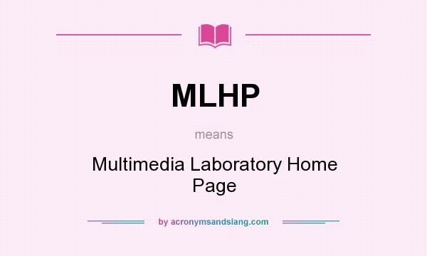What does MLHP mean? It stands for Multimedia Laboratory Home Page