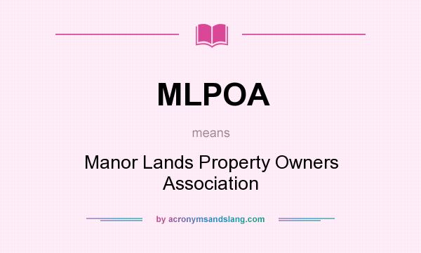 What does MLPOA mean? It stands for Manor Lands Property Owners Association