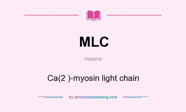 What does MLC mean? It stands for Ca(2 )-myosin light chain
