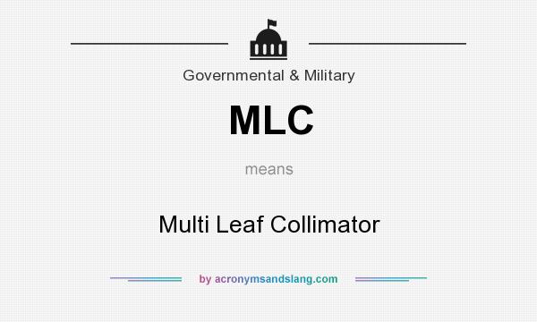 What does MLC mean? It stands for Multi Leaf Collimator