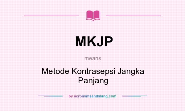 What does MKJP mean? It stands for Metode Kontrasepsi Jangka Panjang