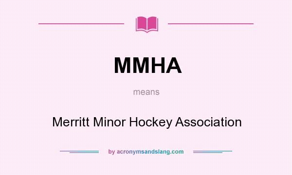 What does MMHA mean? It stands for Merritt Minor Hockey Association