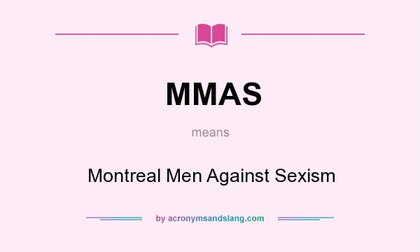 What does MMAS mean? It stands for Montreal Men Against Sexism