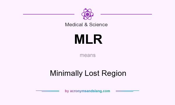 What does MLR mean? It stands for Minimally Lost Region