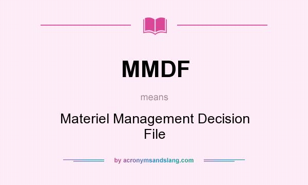 What does MMDF mean? It stands for Materiel Management Decision File