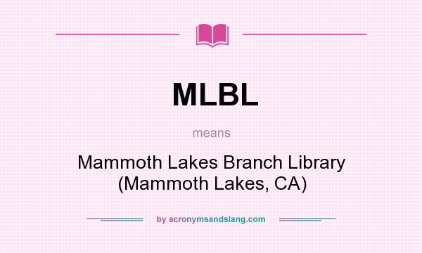 What does MLBL mean? It stands for Mammoth Lakes Branch Library (Mammoth Lakes, CA)