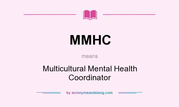 What does MMHC mean? It stands for Multicultural Mental Health Coordinator