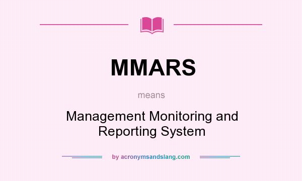 What does MMARS mean? It stands for Management Monitoring and Reporting System