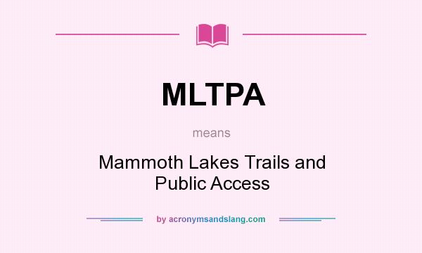What does MLTPA mean? It stands for Mammoth Lakes Trails and Public Access
