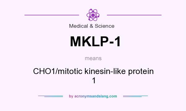 What does MKLP-1 mean? It stands for CHO1/mitotic kinesin-like protein 1