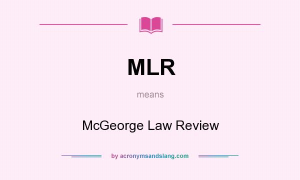 What does MLR mean? It stands for McGeorge Law Review