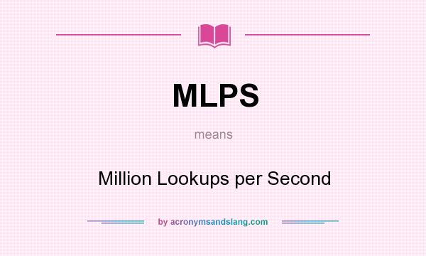 What does MLPS mean? It stands for Million Lookups per Second