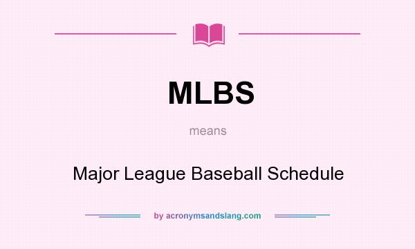 What does MLBS mean? It stands for Major League Baseball Schedule
