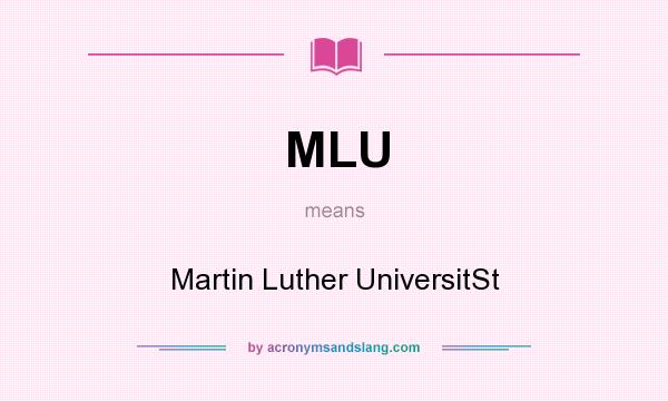 What does MLU mean? It stands for Martin Luther UniversitSt