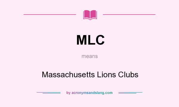 What does MLC mean? It stands for Massachusetts Lions Clubs