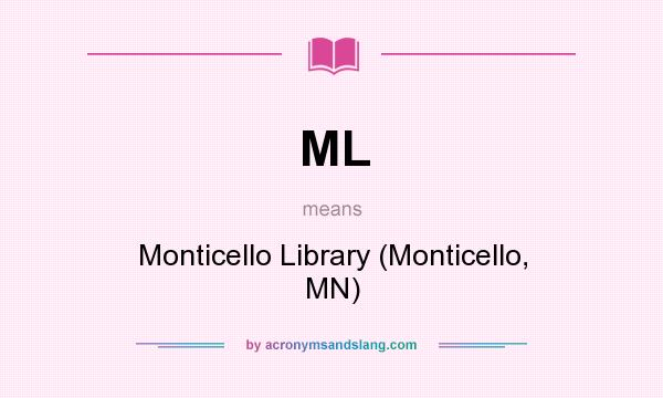 What does ML mean? It stands for Monticello Library (Monticello, MN)