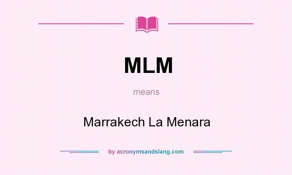 What does MLM mean? It stands for Marrakech La Menara