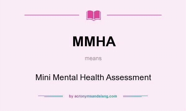 What does MMHA mean? It stands for Mini Mental Health Assessment