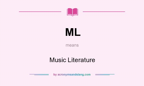 What does ML mean? It stands for Music Literature