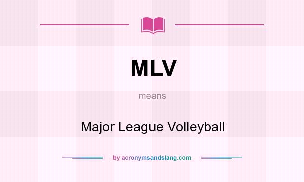 What does MLV mean? It stands for Major League Volleyball