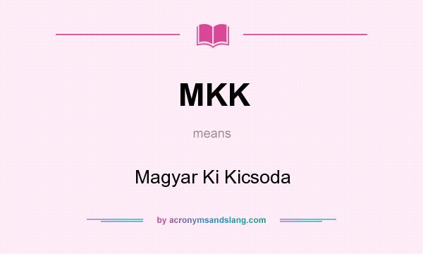 What does MKK mean? It stands for Magyar Ki Kicsoda