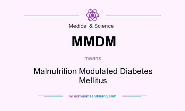 What does MMDM mean? It stands for Malnutrition Modulated Diabetes Mellitus