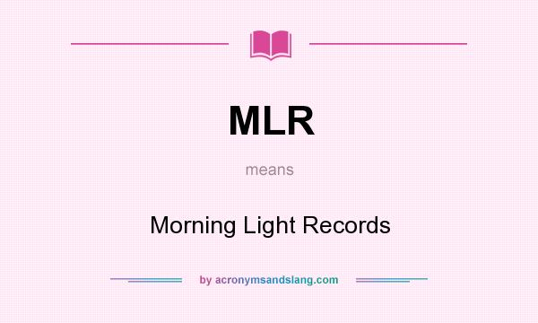What does MLR mean? It stands for Morning Light Records