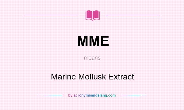 What does MME mean? It stands for Marine Mollusk Extract