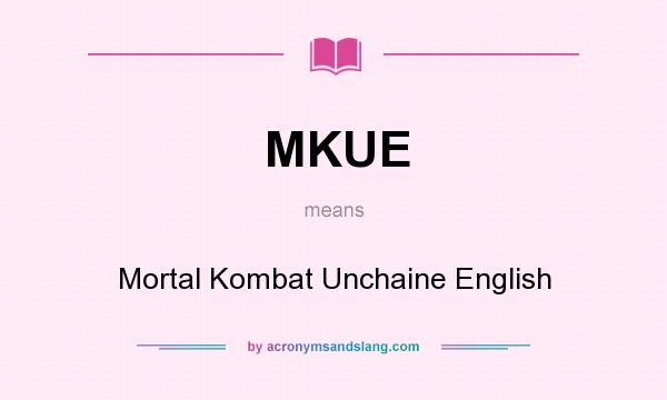What does MKUE mean? It stands for Mortal Kombat Unchaine English
