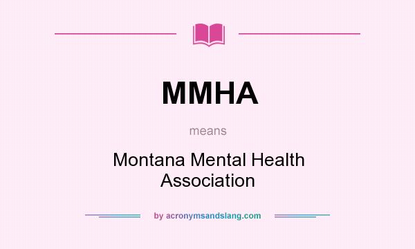 What does MMHA mean? It stands for Montana Mental Health Association