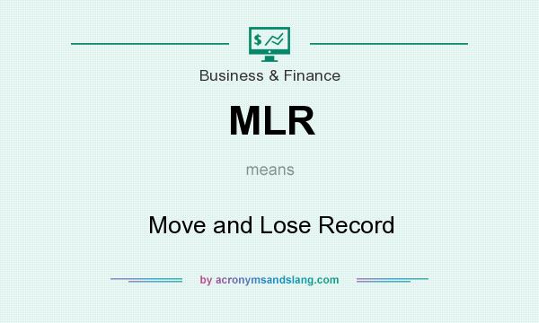 What does MLR mean? It stands for Move and Lose Record