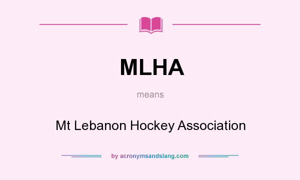What does MLHA mean? It stands for Mt Lebanon Hockey Association