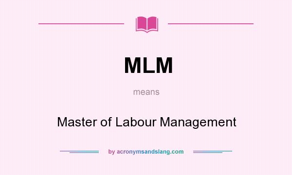 What does MLM mean? It stands for Master of Labour Management